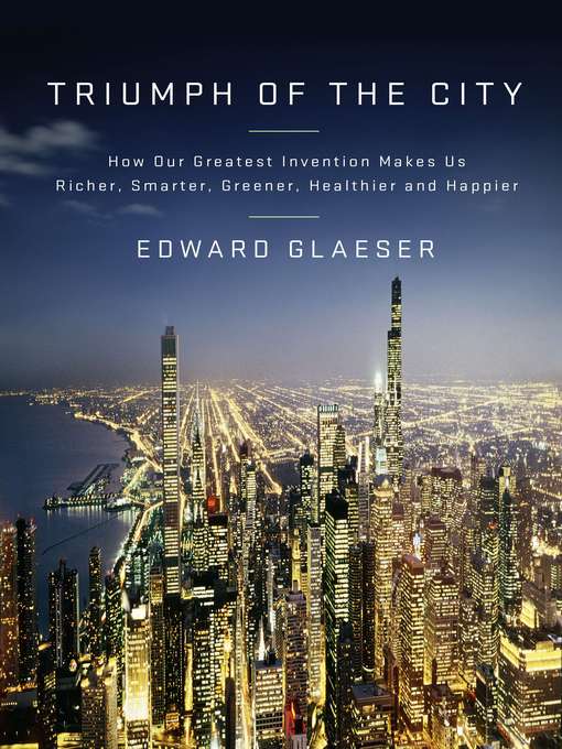 Détails du titre pour Triumph of the City par Edward Glaeser - Disponible